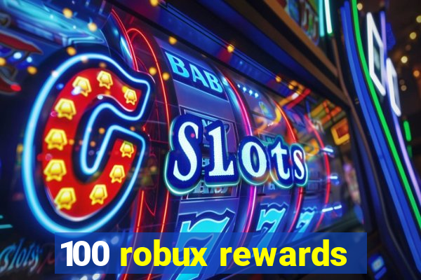 100 robux rewards